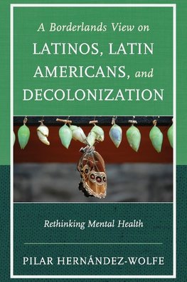 A Borderlands View on Latinos, Latin Americans, and Decolonization