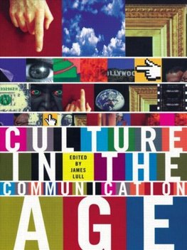 Lull, J: Culture in the Communication Age