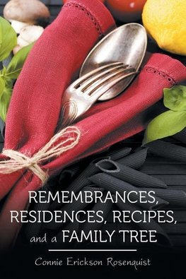 Remembrances, Residences, Recipes, and a Family Tree