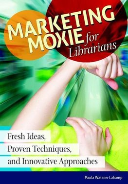 Marketing Moxie for Librarians