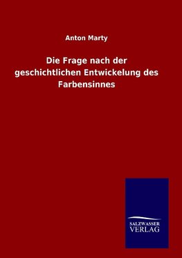 Die Frage nach der geschichtlichen Entwickelung des Farbensinnes