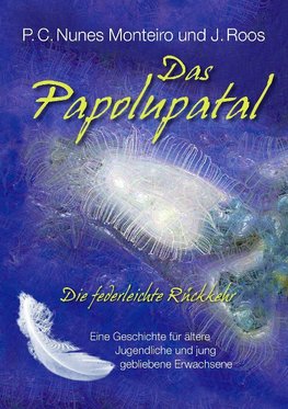 Das Papolupatal. Die federleichte Rückkehr