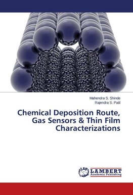 Chemical Deposition Route, Gas Sensors & Thin Film Characterizations