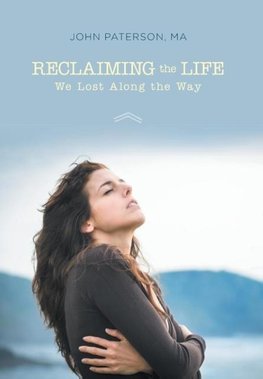 Reclaiming the Life We Lost Along the Way