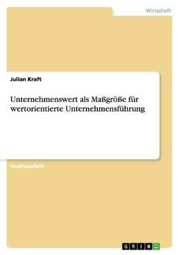 Unternehmenswert als Maßgröße für wertorientierte Unternehmensführung