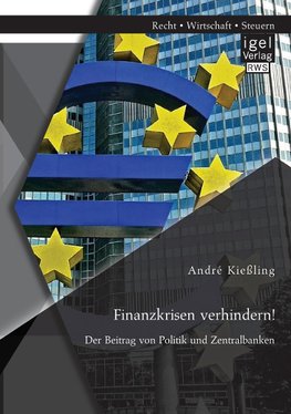 Finanzkrisen verhindern! Der Beitrag von Politik und Zentralbanken