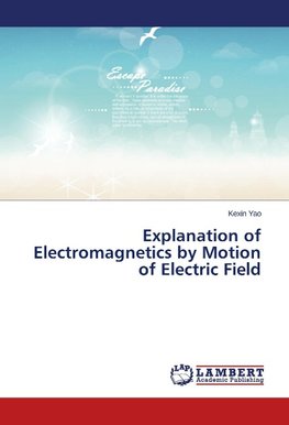 Explanation of Electromagnetics by Motion of Electric Field