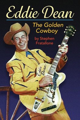 Eddie Dean - The Golden Cowboy