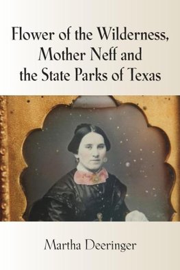 Flower of the Wilderness, Mother Neff and the State Parks of Texas