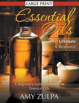 Essential Oils - The Ultimate Resource (LARGE PRINT)