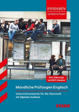 Innovativ Unterrichten - Mündliche Prüfungen Englisch Oberstufe