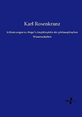 Erläuterungen zu Hegel´s Encyklopädie der philosophischen Wissenschaften