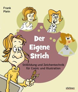 Der eigene Strich - Stilbildung und Zeichentechnik für Comic und Illustration