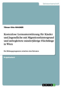 Kostenlose Lernunterstützung für Kinder und Jugendliche mit Migrationshintergrund und unbegleitete minderjährige Flüchtlinge in Wien