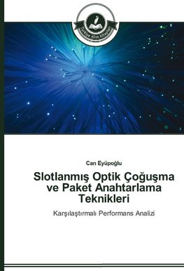 Slotlanmis Optik Çogusma ve Paket Anahtarlama Teknikleri