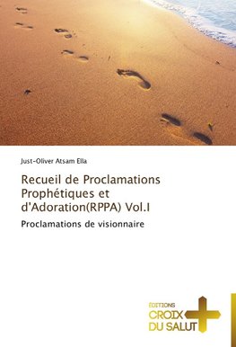 Recueil de Proclamations Prophétiques et d'Adoration(RPPA) Vol.I