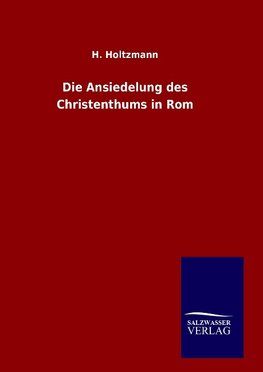 Die Ansiedelung des Christenthums in Rom