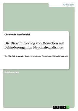 Die Diskriminierung von Menschen mit Behinderungen  im Nationalsozialismus