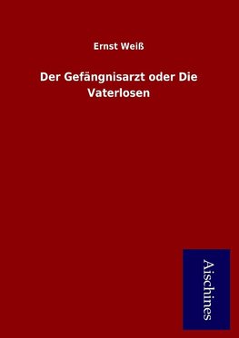 Der Gefängnisarzt oder Die Vaterlosen