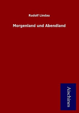 Morgenland und Abendland