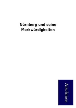 Nürnberg und seine Merkwürdigkeiten