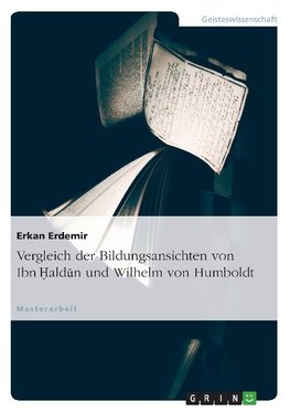 Vergleich der Bildungsansichten von Ibn Haldun und Wilhelm von Humboldt