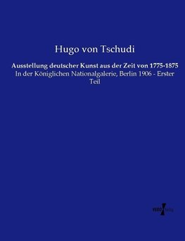 Ausstellung deutscher Kunst aus der Zeit von 1775-1875