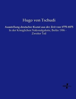 Ausstellung deutscher Kunst aus der Zeit von 1775-1875