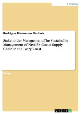 Stakeholder Management. The Sustainable Management of Nestlé's Cocoa Supply Chain in the Ivory Coast