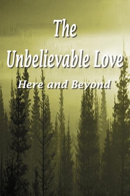 The Unbelievable Love