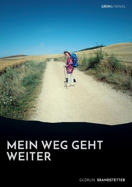 Mein Weg geht weiter - Nach schwerer Krankheit auf dem Jakobsweg