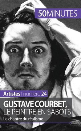 Gustave Courbet, le peintre en sabots