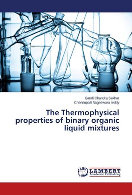 The Thermophysical properties of binary organic liquid mixtures