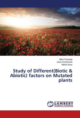 Study of Different(Biotic & Abiotic) factors on Mutated plants