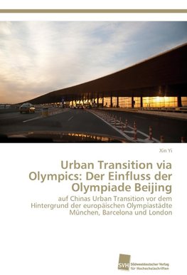 Urban Transition via Olympics: Der Einfluss der Olympiade Beijing