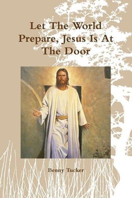 Let The World Prepare, Jesus Is At The Door