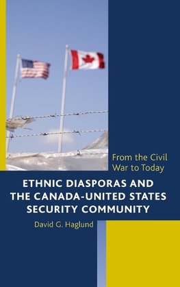 Ethnic Diasporas and the Canada-United States Security Community