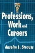 Strauss, A: Professions, Work and Careers