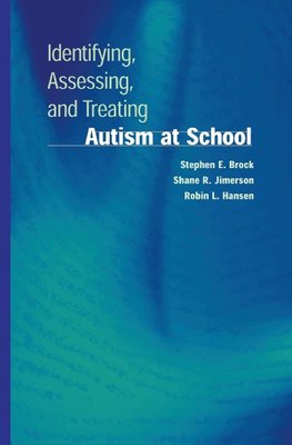 Identifying, Assessing, and Treating Autism at School