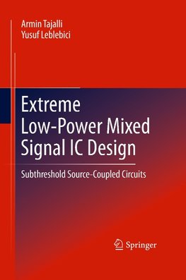 Extreme Low-Power Mixed Signal IC Design