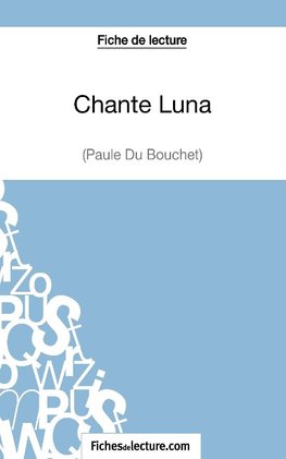 Fiche de lecture : Chante Luna de Paule du Bouchet