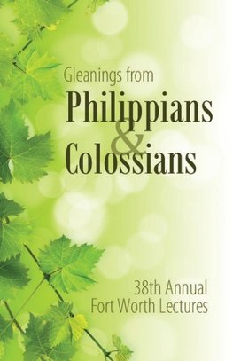 Gleanings From Philippians & Colossians