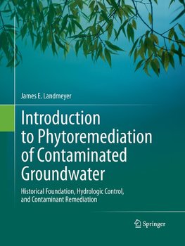 Introduction to Phytoremediation of Contaminated Groundwater