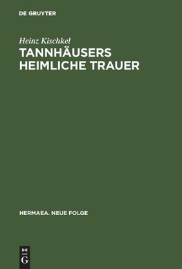 Tannhäusers heimliche Trauer