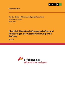 Überblick über Geschäftseigenschaften und Rechtsfolgen der Geschäftsführung ohne Auftrag