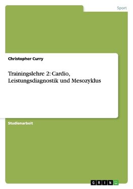 Trainingslehre 2: Cardio, Leistungsdiagnostik und Mesozyklus