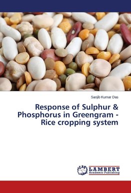 Response of Sulphur & Phosphorus in Greengram - Rice cropping system