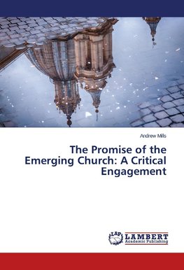 The Promise of the Emerging Church: A Critical Engagement