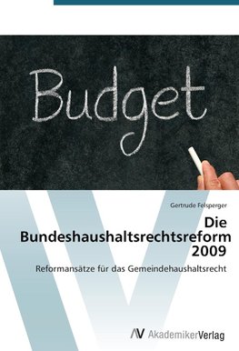 Die Bundeshaushaltsrechtsreform 2009