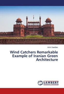 Wind Catchers Remarkable Example of Iranian Green Architecture